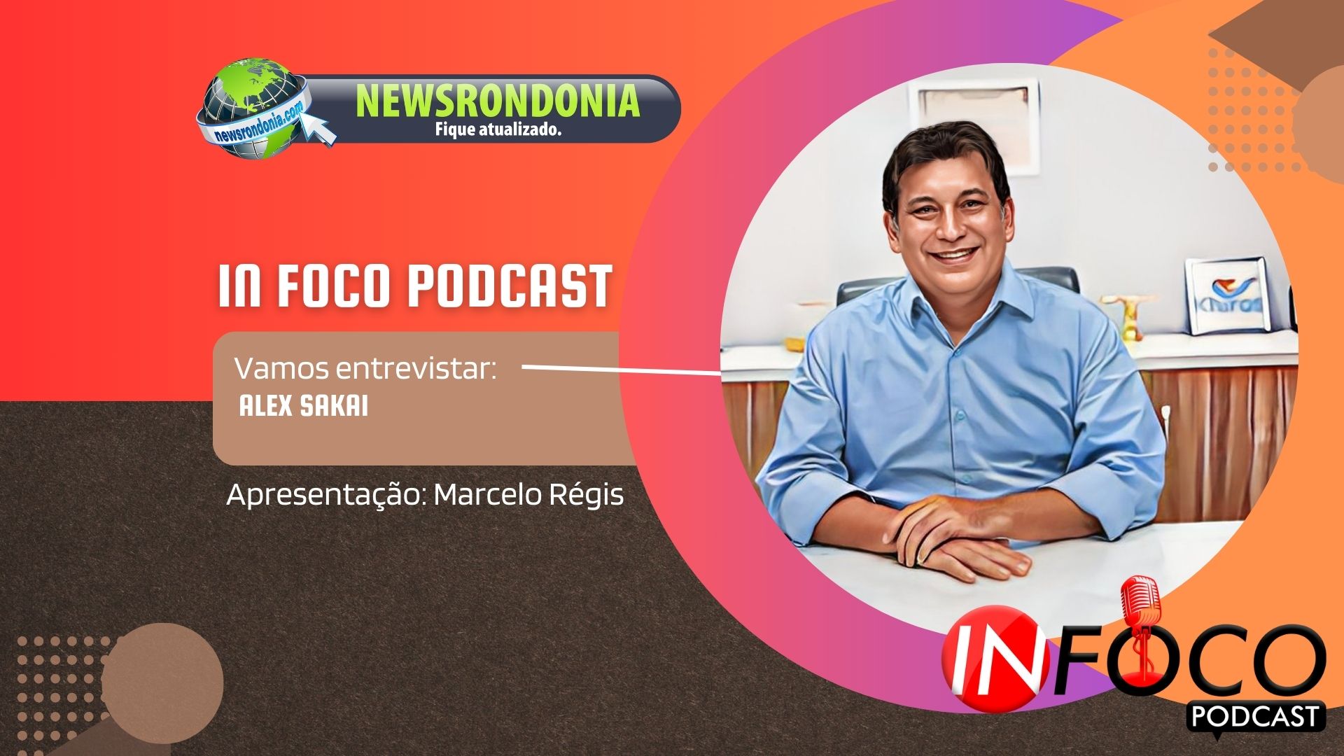 #InFocoPodCast | Entrevista Alex Sakai - News Rondônia