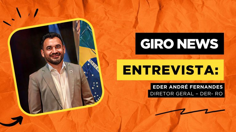 #GiroNews | Entrevista Eder André Fernandes, diretor-geral do DER-RO - News Rondônia