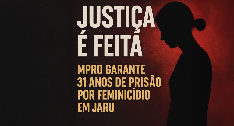 Justiça é feita: MPRO garante 31 anos de prisão por feminicídio em Jaru - News Rondônia