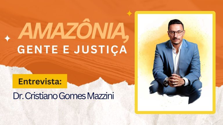 Amazônia, Gente e Justiça | Entevista Dr. Cristiano Mazzini - News Rondônia