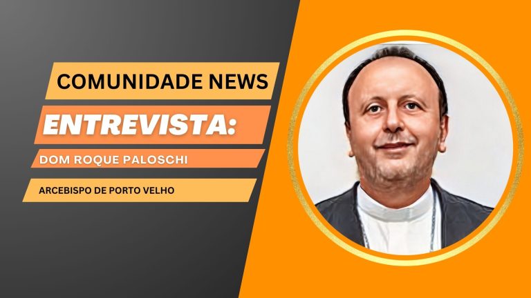 Comunidade News | Entrevista Dom Roque Paloschi - Arcebispo de Porto Velho - News Rondônia