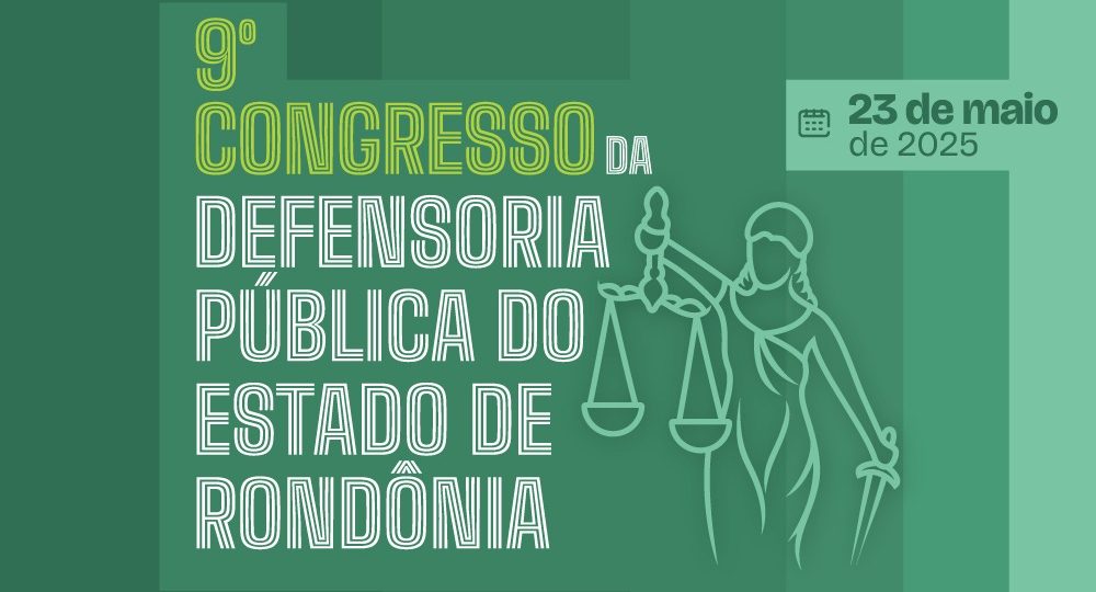 Grandes nomes do Direito participam do 9º Congresso da Defensoria Pública de Rondônia