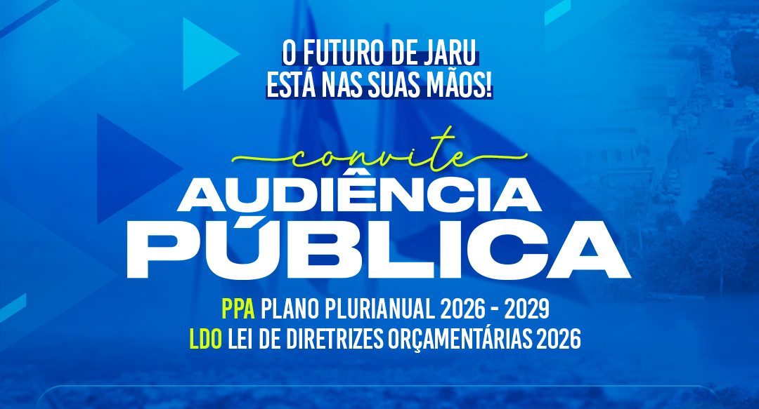 Prefeitura de Jaru convida moradores para discutir o Plano Plurianual e a LDO 2026