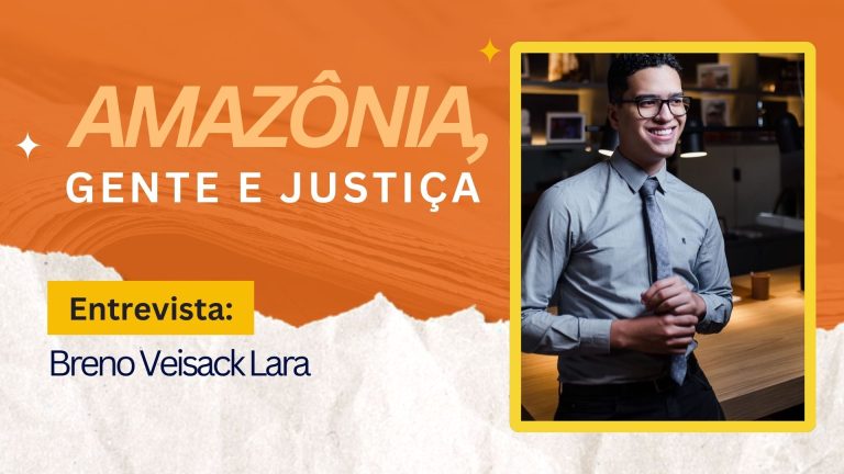 Amazônia, Gente e Justiça | Entrevista Breno Veisack Lara - News Rondônia