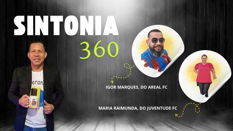 Sintonia 360 | Entrevista Igor Marques, do Areal FC, e Maria Raimunda, do Juventude FC - News Rondônia