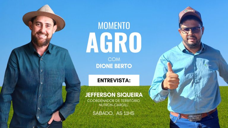 Momento Agro | Entrevista Jefferson Siqueira, coordenador de território da Nutron-Cargill - News Rondônia