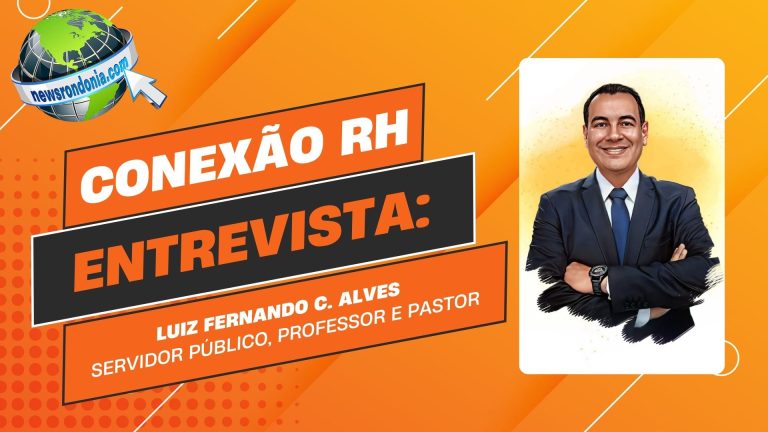 Conexão RH | Entrevista Luiz Fernando C. Alves - Servidor Público, Professor e Pastor - News Rondônia