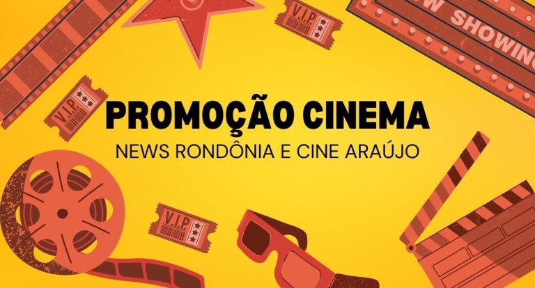 Promoção Cinema: News Rondônia e Cine Araújo juntos na sua diversão! - News Rondônia