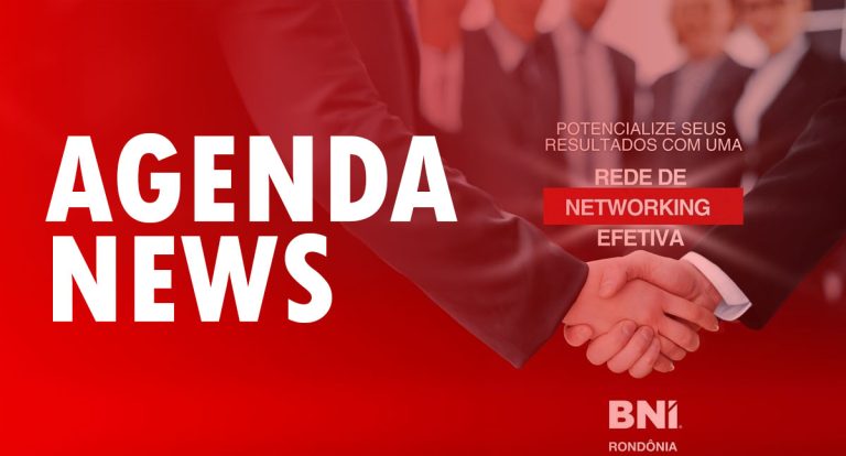 Agenda News: Rede BNI Rondônia lança segundo grupo em Porto Velho no dia 1º de julho - News Rondônia