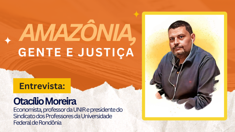 Amazônia, Gente e Juistiça | Entrevista: Otacílio Moreira - News Rondônia