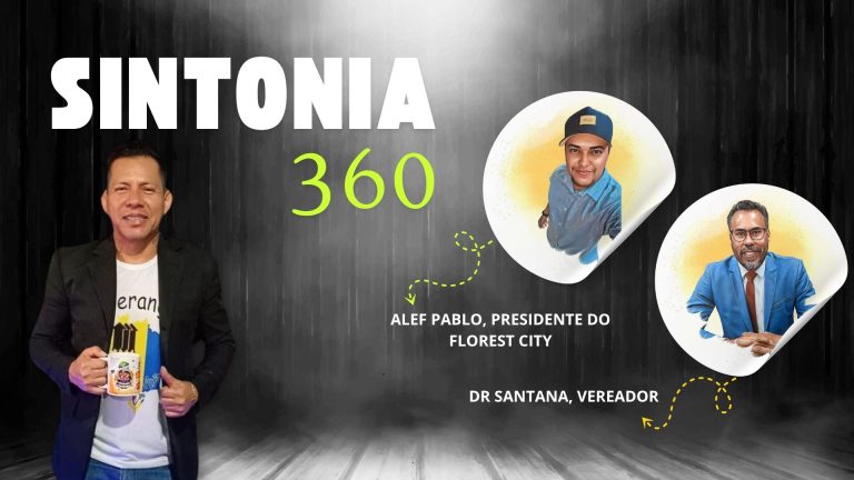 Sintonia 360 | Entrevista Alef Pablo, Presidente do Florest City e Dr Santana, Vereador - News Rondônia