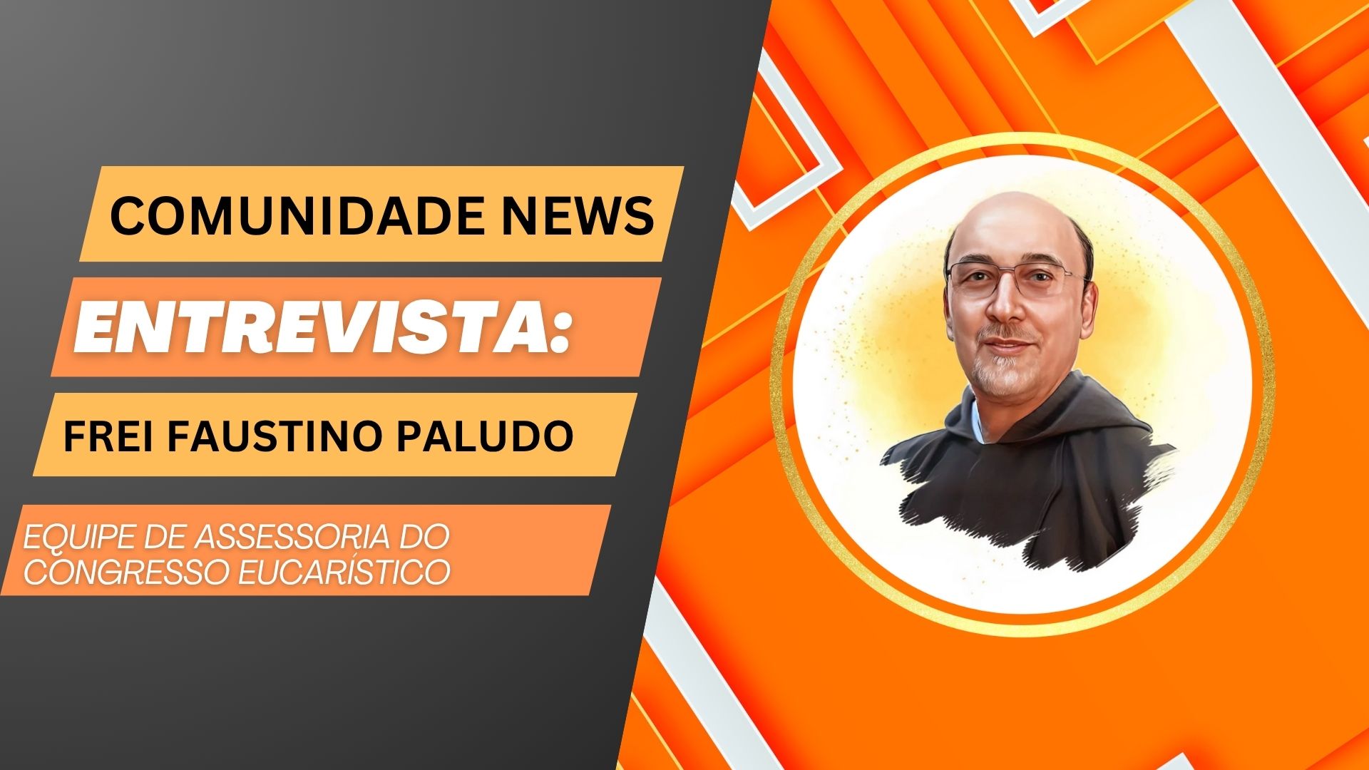 Comunidade News | Entrevista Frei Faustino Paludo