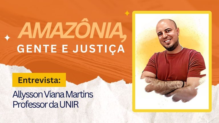 Amazônia, Gente e Justiça | Entrevista Professor Allysson Viana - News Rondônia