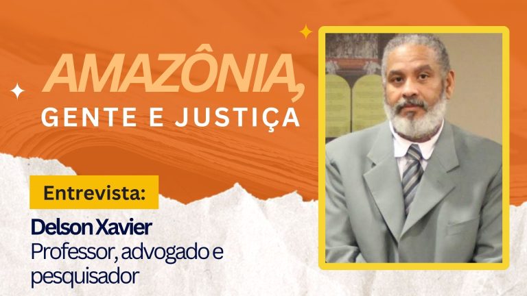 Amazônia, Gente e Justiça | Entrevista Delson Xavier - Professor, advogado e pesquisador - News Rondônia