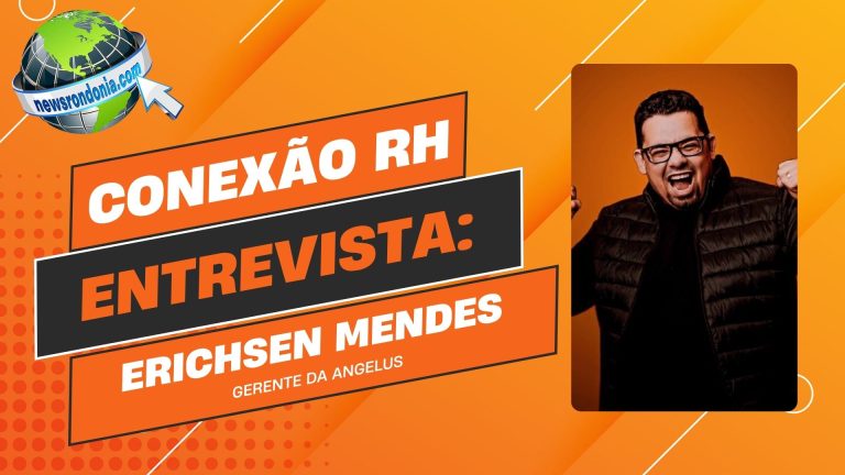Conexão RH | Entrevista Erichsen Mendes, gerente da Angelus - News Rondônia