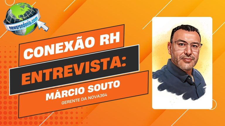 Conexão RH | Entrevista Márcio Souto, gerente de operações da NOVA364 - News Rondônia
