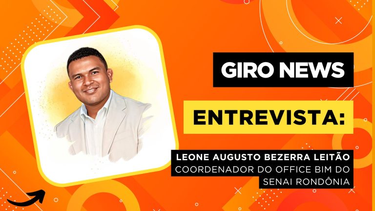 Giro News | Entrevista Leone Augusto Bezerra Leitão, coordenador do Office BIM do SENAI Rondônia - News Rondônia