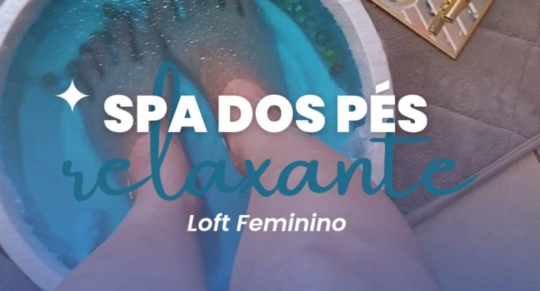 Agenda News: Spa dos Pés no Loft Feminino oferece alívio para o cansaço e bem-estar em cada passo