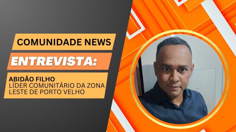 Comunidade News | Entrevista Abidão Filho, líder comunitário da zona leste de Porto Velho - News Rondônia