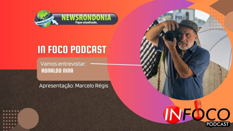 In Foco Podcast | A arte de eternizar momentos com Ronaldo Nina - News Rondônia