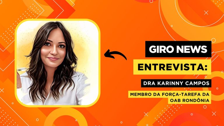 Giro News | Entrevista dra Karinny Campos, advogada e membro da força-tarefa da OAB Rondônia - News Rondônia