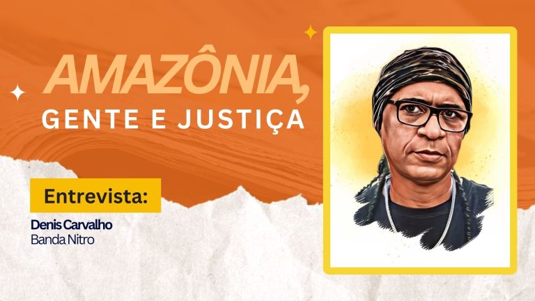 Amazônia, Gente e Justiça | Entrevista Denis Carvalho, da Banda Nitro - News Rondônia