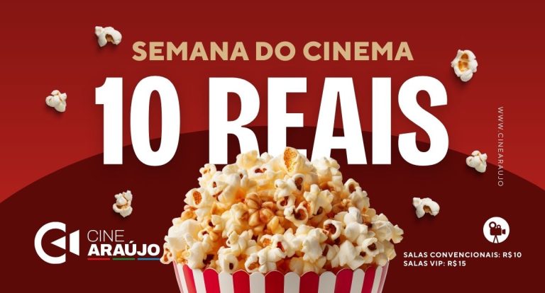 Ingressos a 10 Reais | Semana do Cinema no Cine Araújo Porto Velho - News Rondônia