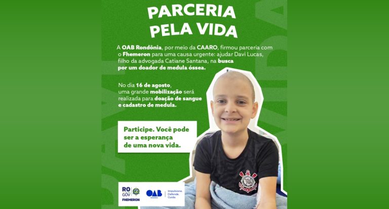 OAB Rondônia e CAARO buscam doador de medula para Davi Lucas em parceria com a Fhemeron