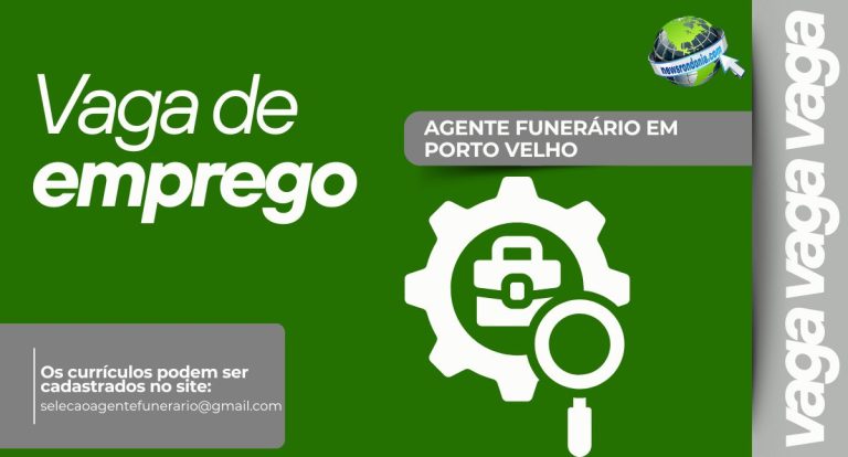 Vaga para Agente Funerário em Porto Velho – Envie seu currículo - News Rondônia