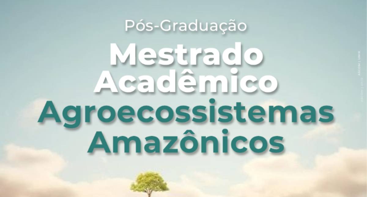 Inscrições abertas para mestrado em Agroecossistemas Amazônicos na UNIR em Rolim de Moura