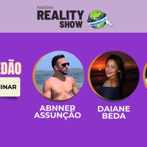 Novo paredão formado no Rondônia Reality Show: público decide até dia 08