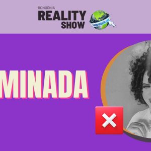 Rondônia Reality Show: Danny Andrade é eliminada no paredão da semana