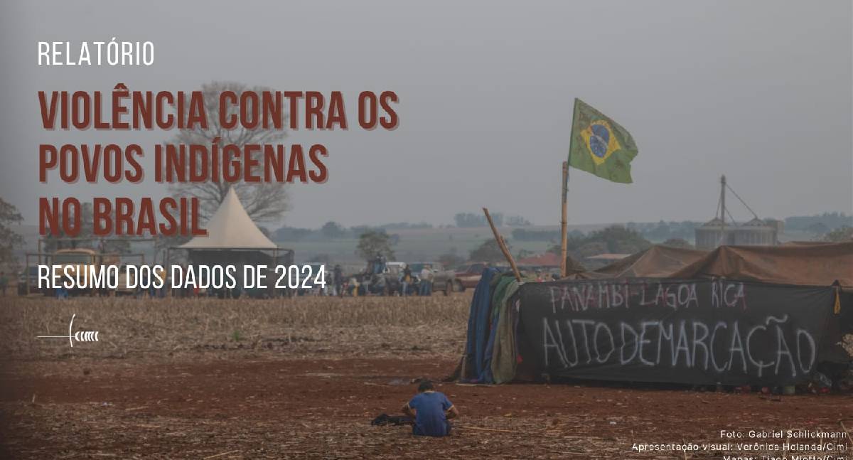 Cimi lança relatório sobre violência contra povos indígenas em 2024 nesta quarta-feira