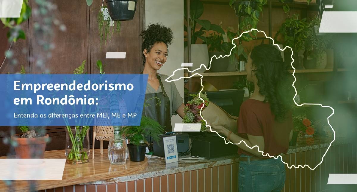 Empreendedorismo em Rondônia: MEI, ME ou MPE? Entenda