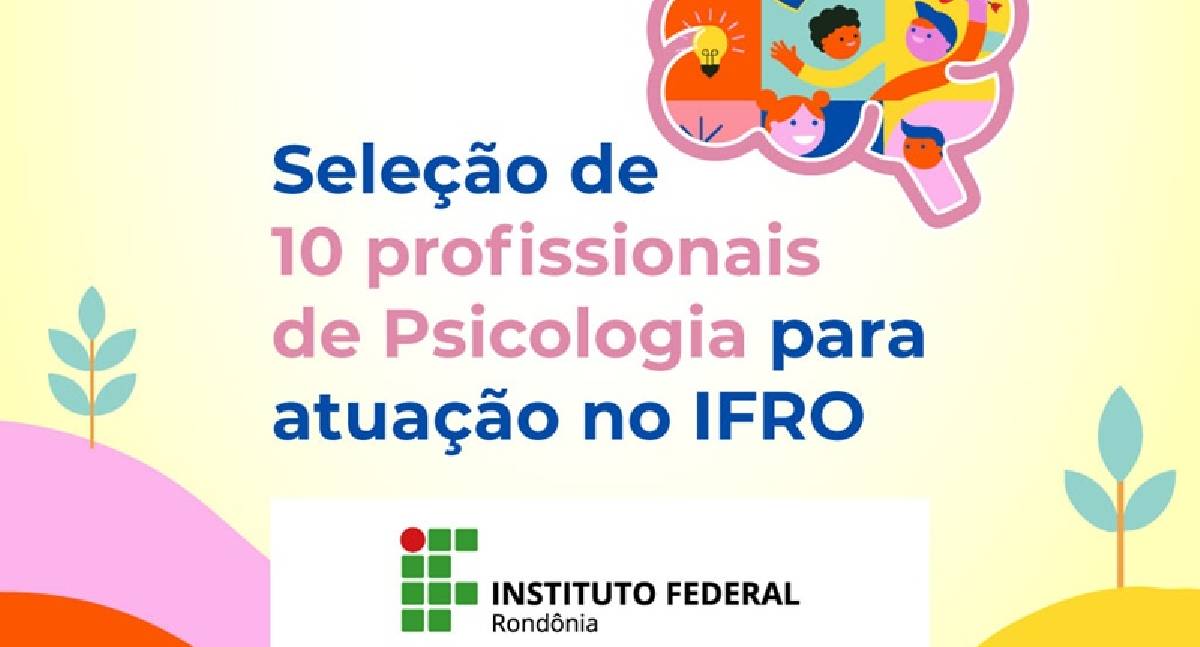IFRO: seleção abre 10 vagas para psicólogos em programa