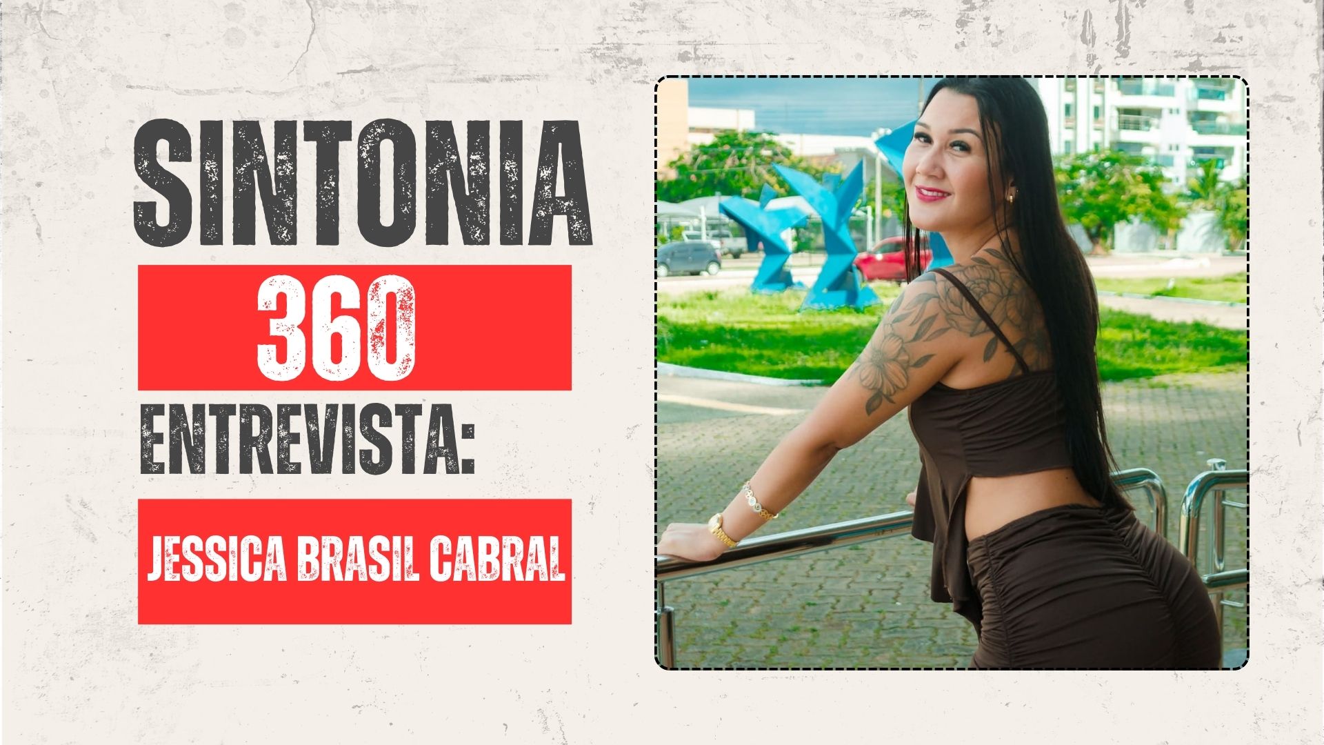Sintonia 360: Jessica Brasil Cabral e os bastidores entre imóveis, moda e Carnaval