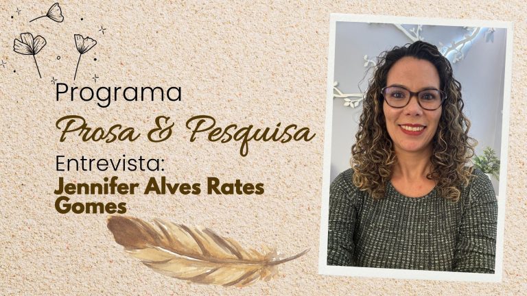 Prosa & Pesquisa: Jennifer Alves Rates Gomes fala sobre pesquisa, ensino e formação crítica