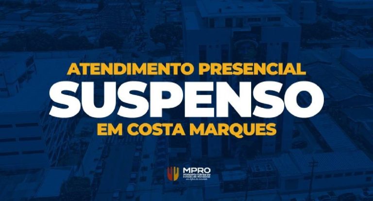 Ministério Público do Estado de Rondônia suspende atendimento presencial na Promotoria de Costa Marques por 30 dias