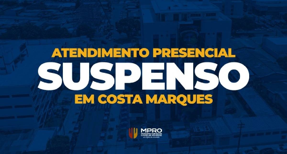 Ministério Público do Estado de Rondônia suspende atendimento presencial na Promotoria de Costa Marques por 30 dias