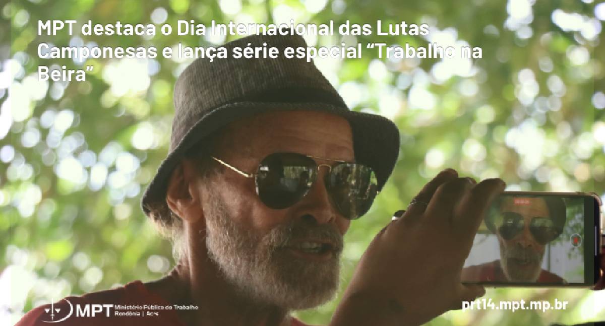 MPT lança série “Trabalho na Beira” no Dia das Lutas Camponesas