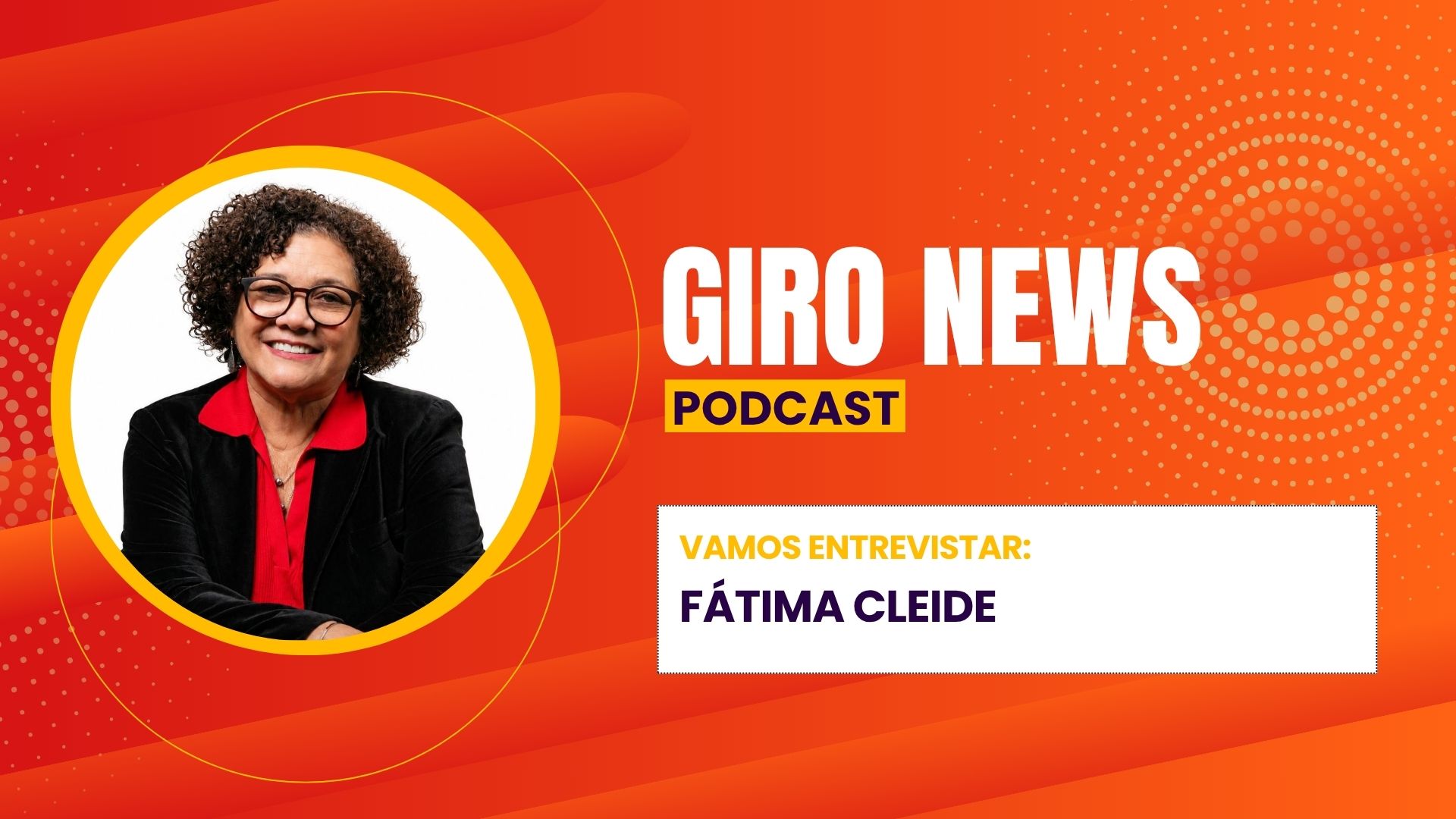 Giro News: Fátima Cleide fala sobre sua pré-candidatura a deputada estadual
