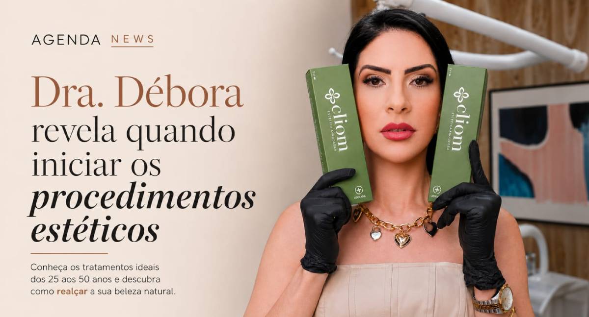 Agenda News: Dra. Débora Xavier revela quando iniciar os procedimentos estéticos
