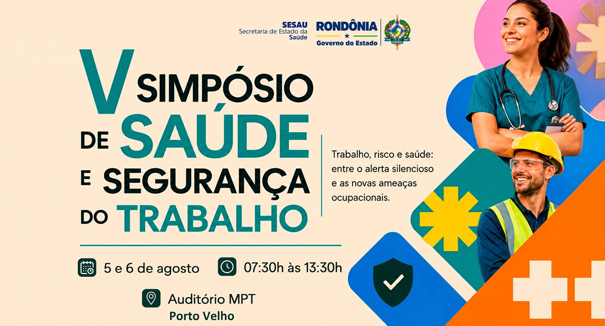 Porto Velho recebe o V Simpósio de Saúde e Segurança do Trabalho nos dias 5 e 6 de agosto