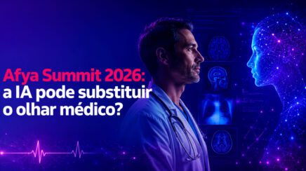 Afya Summit 2026: a IA pode substituir o olhar médico?