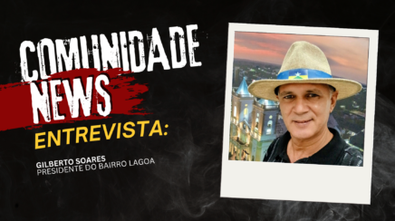 COMUNIDADE NEWS: Gilberto Soares, presidente do bairro Lagoa