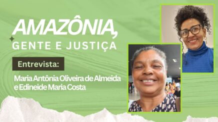 Amazônia, Gente e Justiça: Edineide debate direitos e demandas comunitárias
