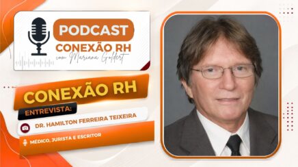 Conexão RH: Hamilton Teixeira fala sobre medicina do trabalho e sua trajetória