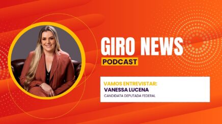 Giro News: Vanessa Lucena fala sobre sua candidatura a deputada federal
