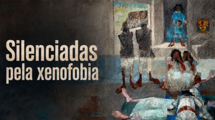Silenciadas pela xenofobia