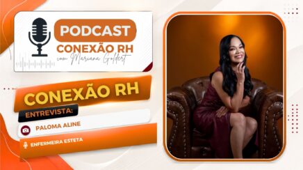 Conexão RH: Paloma Aline fala sobre inovação e empreendedorismo na enfermagem
